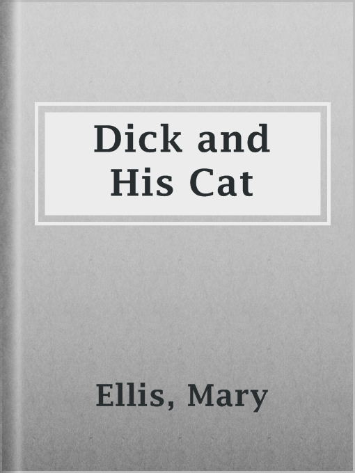 Title details for Dick and His Cat by Mary Ellis - Available